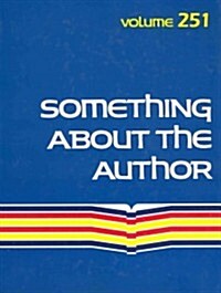 Something about the Author, Volume 251: Facts and Pictures about Authors and Illustrators of Books for Young People (Hardcover)
