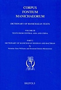 Dictionary of Manichaean Texts. Volume III, 2: Texts from Central Asia and China (Texts in Sogdian and Bactrian) (Hardcover)