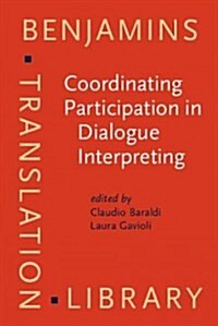 Coordinating Participation in Dialogue Interpreting (Hardcover)