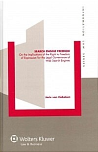 Search Engine Freedom: On the Implications of the Right to Freedom of Expression for the Legal Governance of Web Search Engines (Hardcover)
