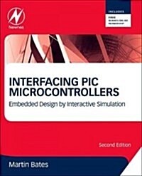 Interfacing PIC Microcontrollers : Embedded Design by Interactive Simulation (Paperback, 2 ed)