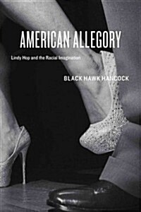American Allegory: Lindy Hop and the Racial Imagination (Paperback)