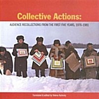 Collective Actions: Audience Recollections from the First Five Years, 1976-1981 (Paperback)