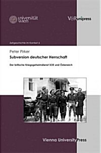 Subversion Deutscher Herrschaft: Der Britische Kriegsgeheimdienst SOE Und Osterreich (Hardcover)