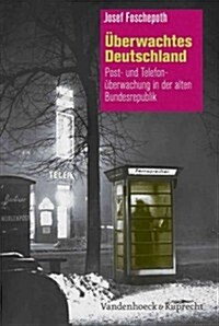 Uberwachtes Deutschland: Post- Und Telefonuberwachung in Der Alten Bundesrepublik (Hardcover, 4)