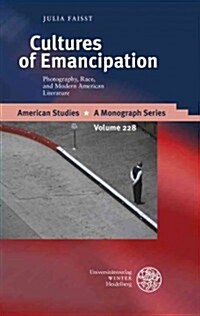 Cultures of Emancipation: Photography, Race, and Modern American Literature (Hardcover)