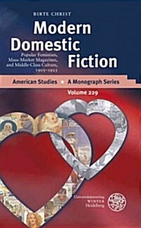 Modern Domestic Fiction: Popular Feminism, Mass-Market Magazines, and Middle-Class Culture, 1905-1925 (Hardcover)