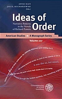 Ideas of Order: Narrative Patterns in the Novels of Richard Powers (Hardcover)
