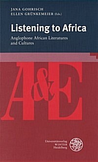 Listening to Africa: Anglophone African Literatures and Cultures (Paperback)