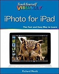 Teach Yourself Visually iPhoto for Ipad (Paperback)