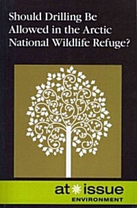 Should Drilling Be Permitted in the Arctic National Wildlife Refuge? (Paperback)