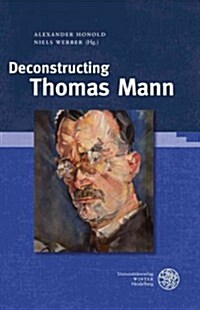 Deconstructing Thomas Mann (Hardcover)