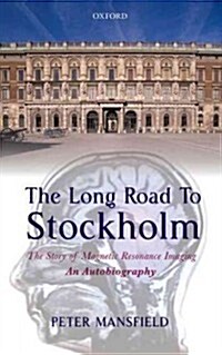 The Long Road to Stockholm : The Story of Magnetic Resonance Imaging - An Autobiography (Hardcover)