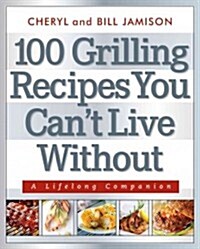 100 Grilling Recipes You Cant Live Without (Paperback)