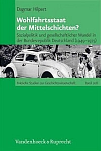Wohlfahrtsstaat Der Mittelschichten?: Sozialpolitik Und Gesellschaftlicher Wandel in Der Bundesrepublik Deutschland (1949-1975) (Hardcover)