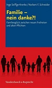 Familie - Nein Danke?!: Familiengluck Zwischen Neuen Freiheiten Und Alten Pflichten (Paperback)