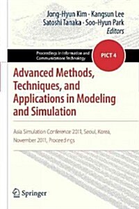 Advanced Methods, Techniques, and Applications in Modeling and Simulation: Asia Simulation Conference 2011, Seoul, Korea, November 2011, Proceedings (Paperback, 2012)