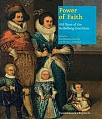 Power of Faith - 450 Years of the Heidelberg Catechism (Hardcover)