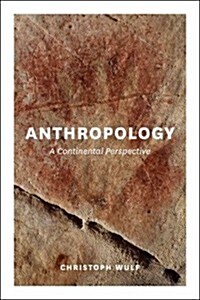 Anthropology: A Continental Perspective (Paperback)