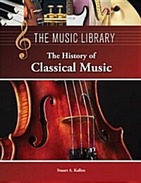 The History of Classical Music (Library Binding)