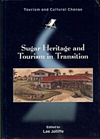 Sugar Heritage and Tourism in Transition (Hardcover)