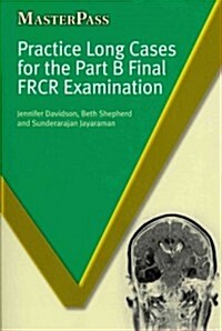 Practice Long Cases for the Part B Final FRCR Examination (Paperback, 1 New ed)