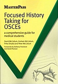 Focused History Taking for OSCEs : A Comprehensive Guide for Medical Students (Paperback, 1 New ed)