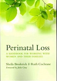 Perinatal Loss : A Handbook for Working with Women and Their Families (Paperback, 1 New ed)