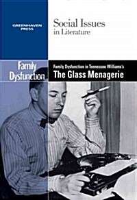 Family Dysfunction in Tennessee Williamss the Glass Menagerie (Paperback)