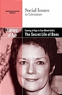 Coming of Age in Sue Monk Kidds the Secret Life of Bees (Library Binding)
