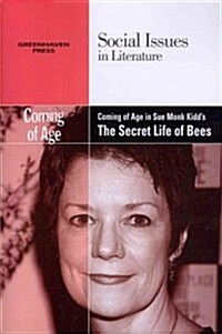 Coming of Age in Sue Monk Kidds the Secret Life of Bees (Paperback)