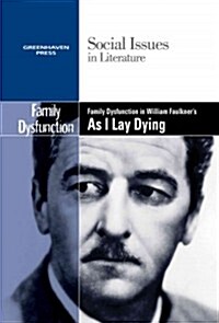 Family Dysfunction in William Faulkners as I Lay Dying (Library Binding)