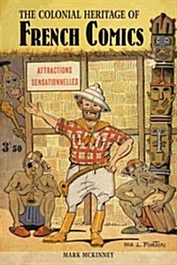 The Colonial Heritage of French Comics (Paperback, Reprint)
