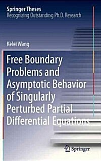 Free Boundary Problems and Asymptotic Behavior of Singularly Perturbed Partial Differential Equations (Hardcover, 2013)
