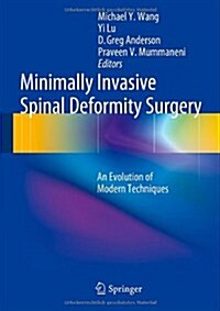 Minimally Invasive Spinal Deformity Surgery: An Evolution of Modern Techniques (Hardcover, 2014)