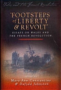 Footsteps of Liberty and Revolt : Essays on Wales and the French Revolution (Paperback)