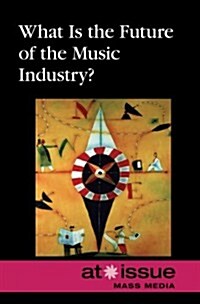 What Is the Future of the Music Industry? (Library Binding)