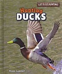 Hunting Ducks (Library Binding)