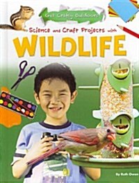 Science and Craft Projects with Wildlife (Library Binding)