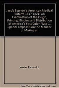 Jacob Bigelows American Medical Botany, 1817-1821 (Hardcover, 2nd)