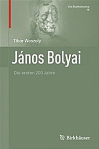 J?os Bolyai: Die Ersten 200 Jahre (Hardcover, 2013)