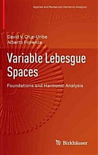 Variable Lebesgue Spaces: Foundations and Harmonic Analysis (Hardcover, 2013)