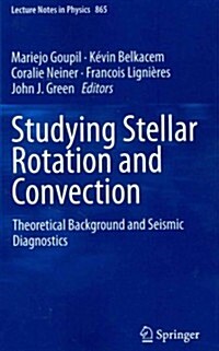 Studying Stellar Rotation and Convection: Theoretical Background and Seismic Diagnostics (Paperback, 2013)