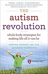 The Autism Revolution: Whole-Body Strategies for Making Life All It Can Be (Paperback)