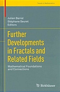 Further Developments in Fractals and Related Fields: Mathematical Foundations and Connections (Hardcover, 2013)
