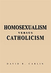 Homosexualism Versus Catholicism (Hardcover)