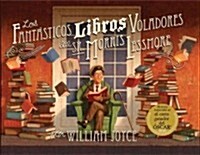 Los Fantasticos Libros Voladores de Morris Lessmore (Hardcover)