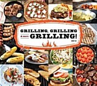 Grilling, Grilling & More Grilling! (Hardcover)