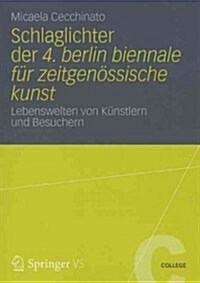 Schlaglichter der 4. Berlin Biennale Fur Zeitgenossische Kunst: Lebenswelten Von Kunstlern Und Besuchern (Paperback)