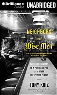 Neighbors and Wise Men: Sacred Encounters in a Portland Pub and Other Unexpected Places (MP3 CD)